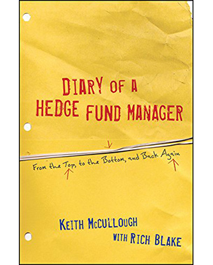 Diary of a Hedge Fund Manager: From the Top, to the Bottom, and Back Again