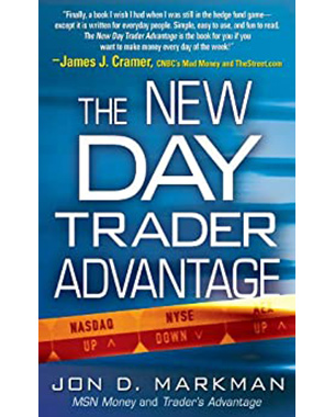 The New Day Trader Advantage: Sane, Smart, and Stable--Finding the Daily Trades That Will Make You Rich