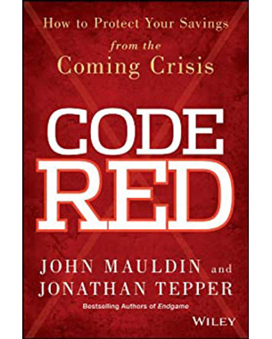 Code Red: How to Protect Your Savings From the Coming Crisis