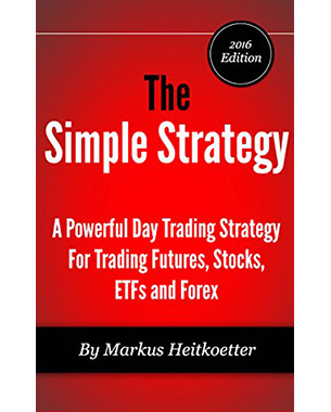 The Simple Strategy - A Powerful Day Trading Strategy For Trading Futures, Stocks, ETFs and Forex