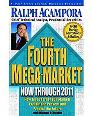 The Fourth Mega-Market, Now Through 2011: How Three Earlier Bull Markets Explain the Present and Predict the Future