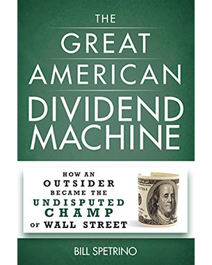 The Great American Dividend Machine: How an Outsider Became the Undisputed Champ of Wall Street 