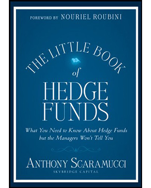 The Little Book of Hedge Funds: What You Need to Know about Hedge Funds But the Managers Won't Tell You