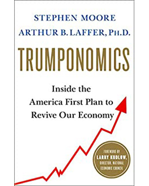 Trumponomics: Inside the America First Plan to Revive Our Economy