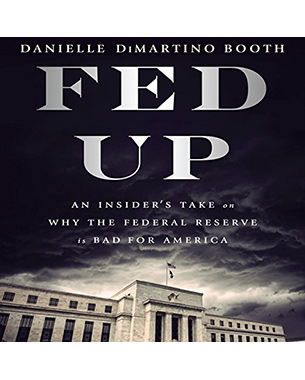 Fed Up: An Insider's Take on Why the Federal Reserve Is Bad for America