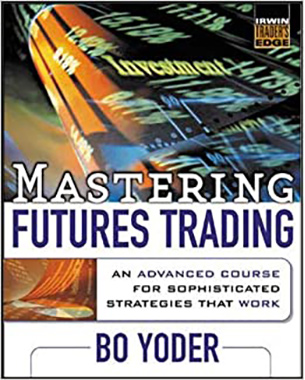 Mastering Futures Trading : An Advanced Course for Sophisticated Strategies that Work