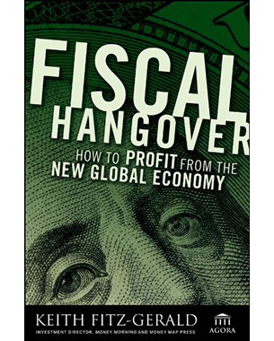 Fiscal Hangover: How to Profit From The New Global Economy